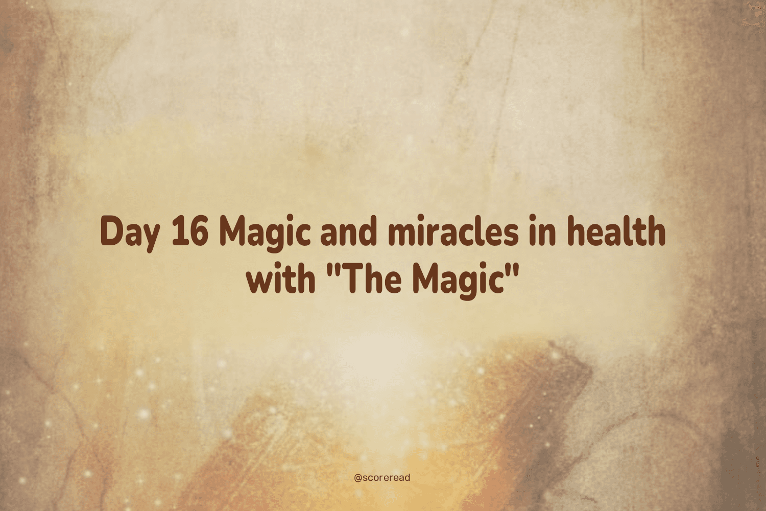 day-16-magic-and-miracles-in-health-with-the-magic