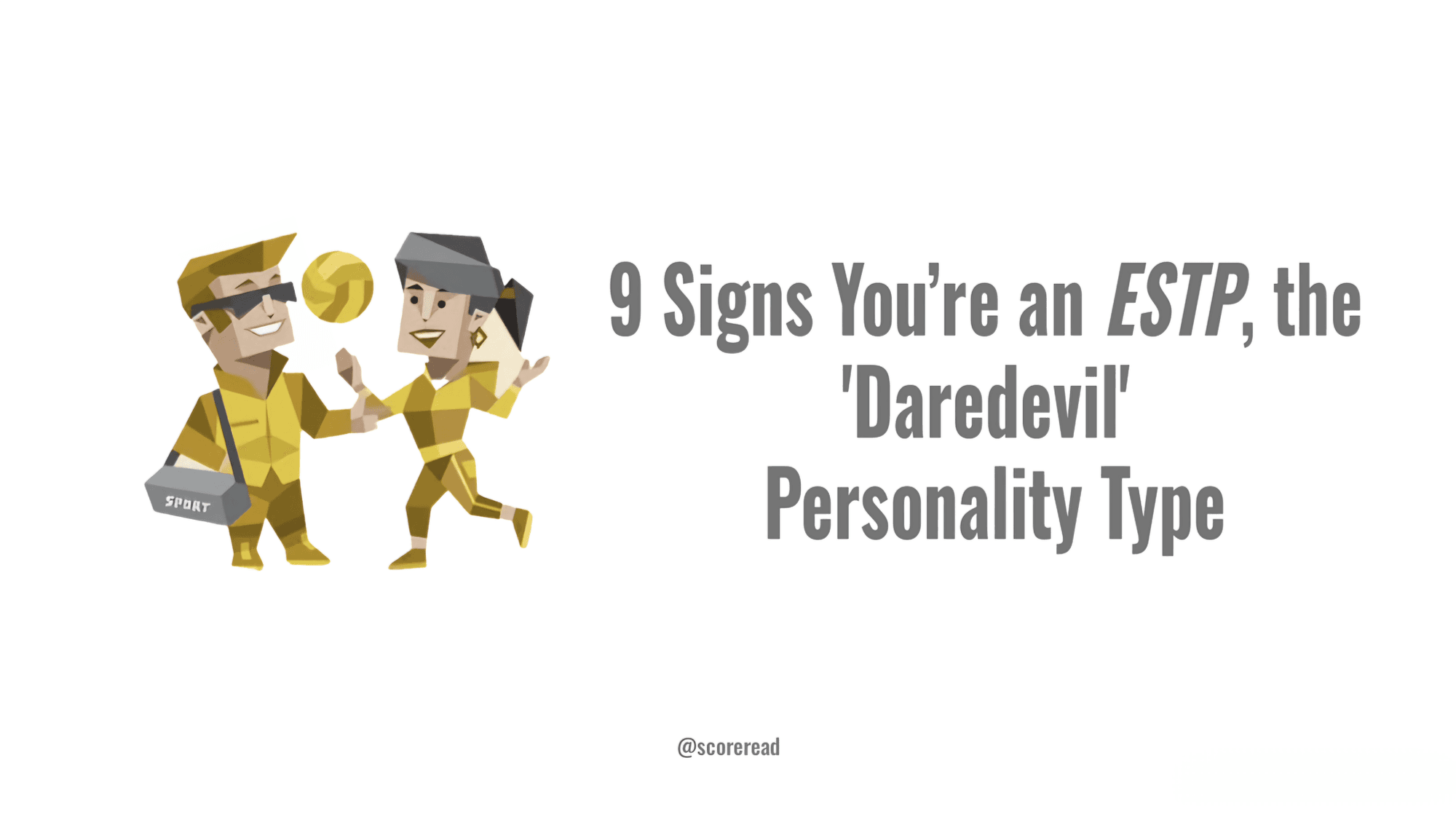 9-signs-youre-an-estp-the-daredevil-personality-type