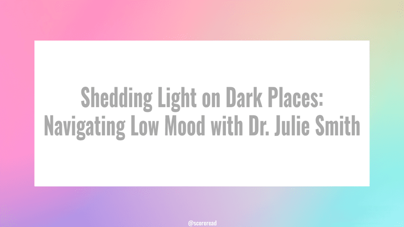 shedding-light-on-dark-places-navigating-low-mood-with-dr-julie-smith