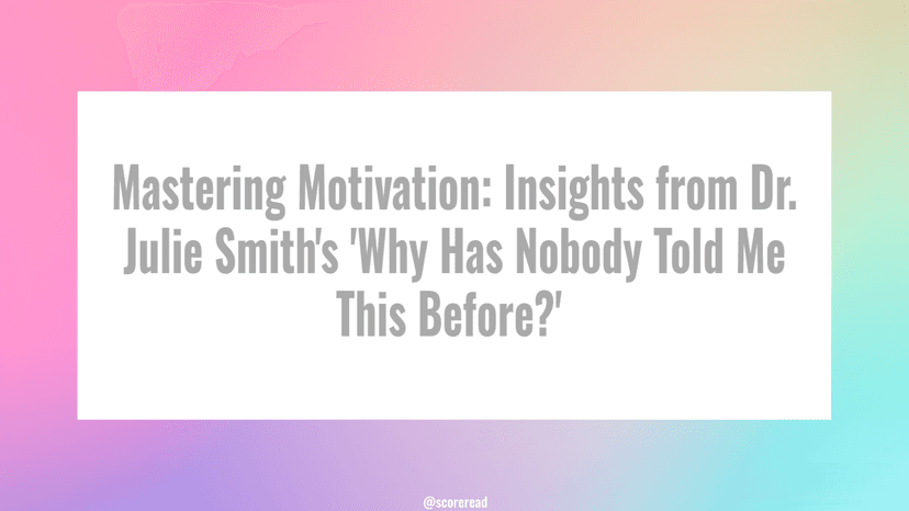 mastering-motivation-insights-from-dr-julie-smiths-why-has-nobody-told-me-this-before