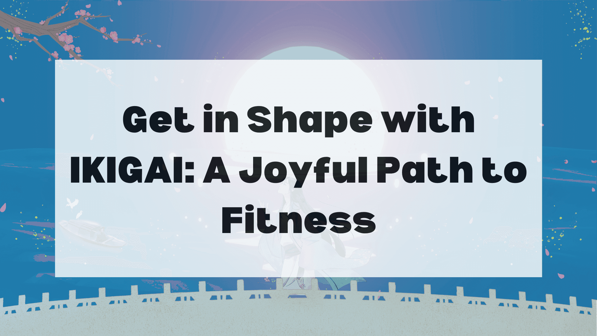 get-in-shape-with-ikigai-a-joyful-path-to-fitness