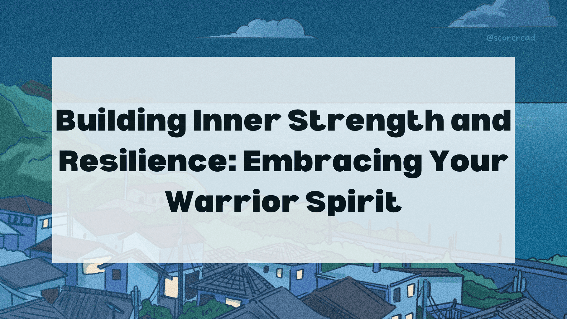 building-inner-strength-and-resilience-embracing-your-warrior-spirit